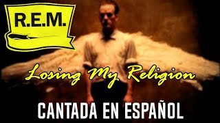 REM  Losing My Religion  Cover en Español [upl. by Nikos]