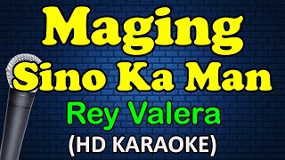 MAGING SINO KA MAN  Rey Valera HD Karaoke [upl. by Ima]