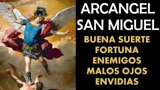 Arcangel San Miguel para la buena suerte fortuna y contra enemigos malos ojos habladurías y envid [upl. by Yks557]