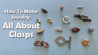 How To Make Jewelry All About Clasps [upl. by Armat]