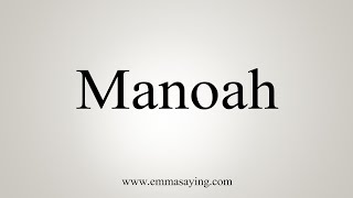 How To Say Manoah [upl. by Navonoj]