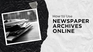 How to Use Newspaper Archives Online [upl. by Caassi676]