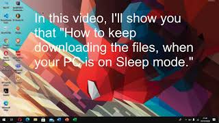 How to keep downloading in sleep mode  Windows 10 [upl. by Twyla]