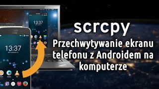 scrcpy Przechwytywanie ekranu telefonu z Androidem na komputerze [upl. by Romilly]