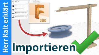 Fusion 360 Konstruktion importieren [upl. by Ytisahc]