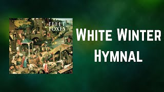 FLEET FOXES  White Winter Hymnal Lyrics [upl. by Damaris273]