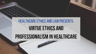 Virtue Ethics and Professionalism in Healthcare [upl. by Ahael409]