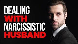 10 Ways to Deal with a Narcissistic Husband [upl. by Yrral]