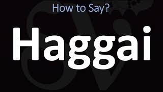 How to Pronounce Haggai BIBLE [upl. by Fairleigh795]