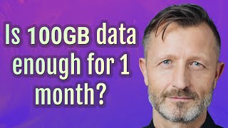 Is 100GB data enough for 1 month [upl. by Siugram]