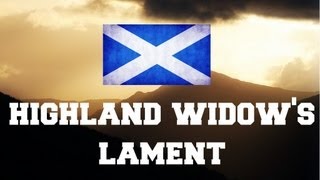 ♫ Scottish Music  Highland Widows lament ♫ LYRICS [upl. by Nortal877]