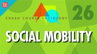 Social Mobility Crash Course Sociology 26 [upl. by Enyaht]