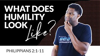 PHILIPPIANS 2  quotWHAT DOES HUMILITY LOOK LIKEquot [upl. by Icul]