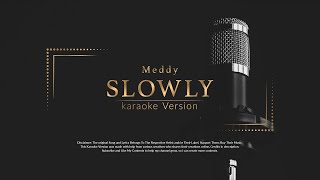 Meddy Slowly Karaoke [upl. by Cochrane15]