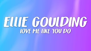 Ellie Goulding  Love Me Like You Do Lyrics [upl. by Leonerd502]