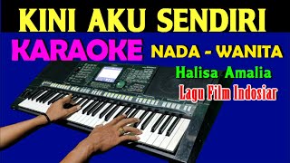 KINI AKU SENDIRI  Halisa Amalia  KARAOKE Nada Wanita HD [upl. by Orfurd564]