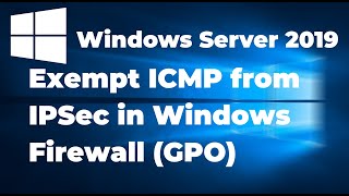 10 How to Exempt ICMP from IPsec in Windows Firewall  Windows Server 2019 [upl. by Reginauld]