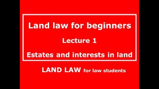 LAND LAW FOR BEGINNERS First steps in land law Part one for law students Lecture 111 [upl. by Mandelbaum]