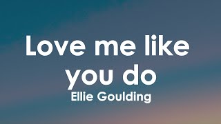 Ellie Goulding  Love me like you do Lyrics [upl. by Ahsirat]