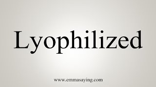 How To Say Lyophilized [upl. by Marquita]