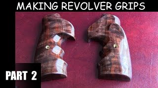 Making Revolver Grips A Learning Project  Part 2 [upl. by Persas8]