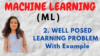 2 Well Posed Learning Problem in Machine Learning with Examples ML [upl. by Lorenzana]