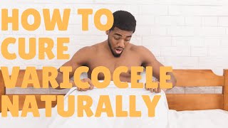 How to cure varicocele naturally [upl. by Eniluqcaj]