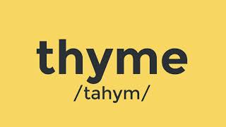 Thyme Pronunciation  How to pronounce thyme [upl. by Ehtyaf]