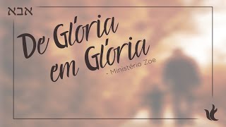 Ministério Zoe  De Glória em Glória Áudio Oficial [upl. by Tirma]