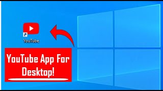 YouTube Update How To Download and Install YouTube App On Desktop 2021 [upl. by Atsirhcal15]