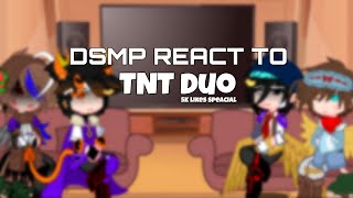 DSMP REACT TO TNT DUO [upl. by Onilecram]