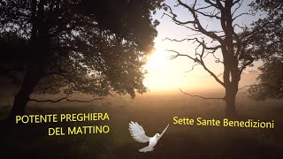 POTENTE PREGHIERA DEL MATTINO Sette Sante Benedizioni [upl. by Kaleb770]