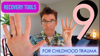 9 Recovery Tools For Childhood Trauma [upl. by Ynnad]