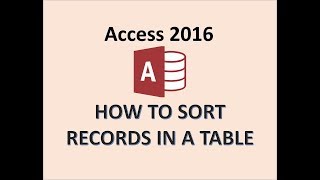 Access 2016  Sorting Table Data  How to Alphabetically Sort Records in MS Database Tables  MOS PC [upl. by Orenid375]