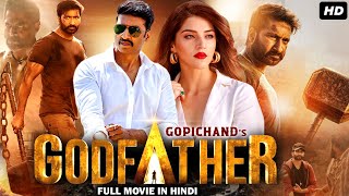 Gopichands GODFATHER Full Movie Dubbed In Hindi  Gopichand Mehreen Pirzada Upen Patel [upl. by Judus476]