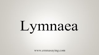 How To Say Lymnaea [upl. by Emee]