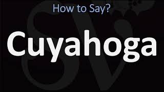 How to Pronounce Cuyahoga CORRECTLY [upl. by Jolynn]