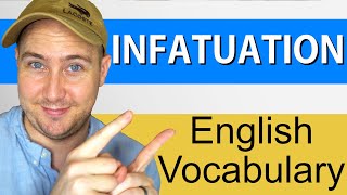 What Does Infatuation Mean  Definition and Use in English [upl. by Saiff]