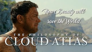 The Philosophy of Cloud Atlas  How Beauty Will Save the World [upl. by Ia]