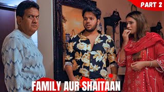 FAMILY AUR SHAITAAN  PART 2 [upl. by Nachison]