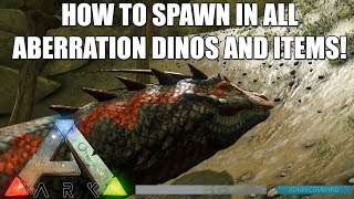 ARK  HOW TO SPAWN IN ALL ABERRATION DINOS AND ITEMS  COMMANDS [upl. by Stevana800]