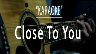 Close to you  Acoustic karaoke Carpenters [upl. by Aevin586]