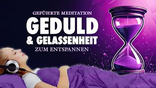 Geführte Meditation für Geduld Gelassenheit und Entspannung [upl. by Xeno398]