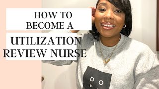 HOW TO BECOME A UTILIZATION MANAGEMENT REVIEW NURSE [upl. by Anileda]