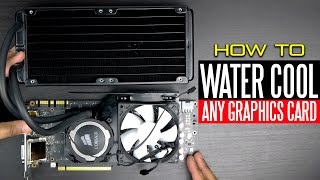 How to Liquid Cool Any Graphics Card [upl. by Nodnnarb724]