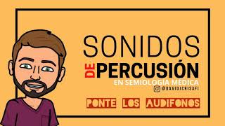 SEMIOLOGÍA MÉDICA  SONIDOS DE PERCUSIÓN  David Jiménez [upl. by Hanus710]