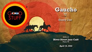 GOOD STUFF performs quotGauchoquot by Steely Dan live at the River Street Jazz Cafe [upl. by Deach]