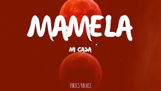 Mi Casa  Mamela Lyrics [upl. by Notnef]