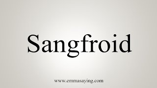 How To Say Sangfroid [upl. by Dyl136]