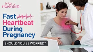 Fast Heartbeat During Pregnancy  Reasons Signs amp Treatment [upl. by Charlot840]